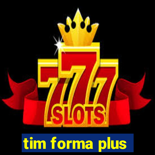 tim forma plus